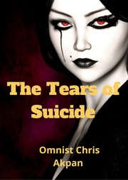 Front cover of The Tears of Suicide by Omnist Chris Akpan