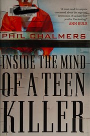 Front cover of Inside the mind of a teen killer by Phil Chalmers