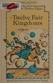 Cover of Twelve fair kingdoms by Suzette Haden Elgin