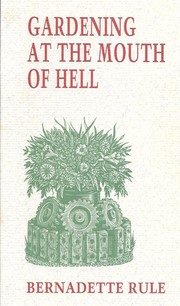 Front cover of Gardening at the Mouth of Hell by Bernadette Rule