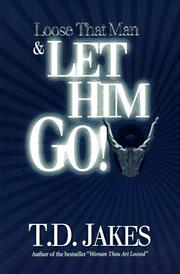 Front cover of Loose that man and let him go! by T. D. Jakes