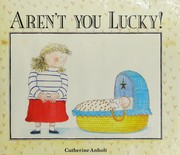 Cover of Aren't you lucky! by Catherine Anholt