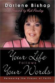 Front cover of Your Life Follows Your Words by Darlene Bishop