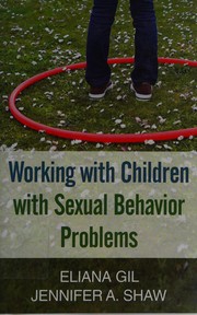 Front cover of Working with children with sexual behavior problems by Eliana Gil