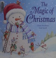 Front cover of The magic of Christmas by Claire Freedman