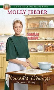 Front cover of Hannah's Courage (Amish Charm Bakery #3) by Molly Jebber