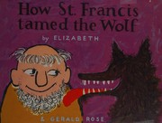 Front cover of How St. Francis tamed the wolf by Elizabeth Rose