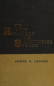 Front cover of The American financial system by James B. Ludtke