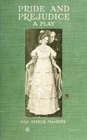 Front cover of Pride and Prejudice, A Play by Mrs. Steele MacKaye