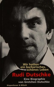 Front cover of Wir hatten ein barbarisches, schönes Leben by Gretchen Dutschke