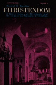 Cover of CHRISTENDOM: A SHORT HISTORY OF CHRISTIANITY AND ITS IMPACT ON WESTERN CIVILIZATION by Roland H. Bainton