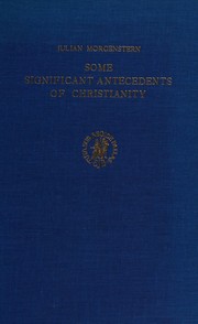 Cover of Some significant antecedents of Christianity by Julian Morgenstern