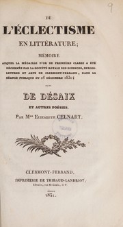 Front cover of De l'©♭clectisme en litt©♭rature memoire auquel la m©♭daille d'or de premier classe a ©♭te d©♭cern©♭e par la Soci©♭t©♭ Royale des Sciences, Belles-Lettres et Arts de Clermont-Ferrand, dans la s©♭ance publique du 26 D©♭cembre, 1830; suivi de 'D©♭saix' et autres po©♭sies by Elisabeth Celnart