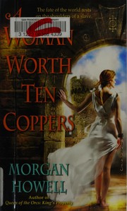 Front cover of A Woman Worth Ten Coppers by Morgan Howell