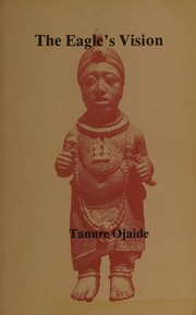 Cover of The eagle's vision by Tanure Ojaide