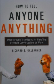 Front cover of How to tell anyone anything by Richard S. Gallagher