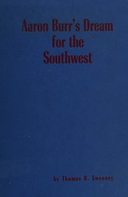 Cover of Aaron Burr's dream for the Southwest by Thomas Bell Sweeney