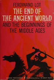 Cover of The end of the ancient world and the beginnings of the Middle Ages by Ferdinand Lot