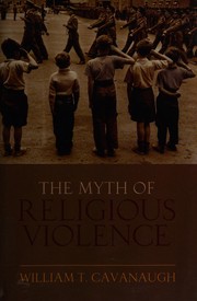 Front cover of The myth of religious violence by William T. Cavanaugh