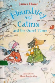 Front cover of Houndsley and Catina and the quiet time by James Howe