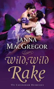 Front cover of Wild, Wild Rake (The Cavensham Heiresses #6) by Janna MacGregor