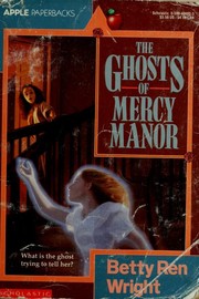 Front cover of The ghosts of Mercy Manor by Betty Ren Wright
