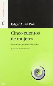 Front cover of Cinco Cuentos de Mujeres (Berenice / Eleonora / How to Write a Blackwood Article / Oblong Box / Predicament) by Edgar Allan Poe