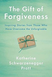 Cover of The Gift of Forgiveness by Katherine Schwarzenegger