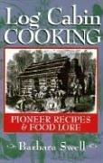 Cover of Log Cabin Cooking by Barbara Swell