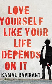 Front cover of Love Yourself Like Your Life Depends on It by Kamal Ravikant
