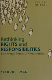 Front cover of Rethinking rights and responsibilities by Arthur J. Dyck