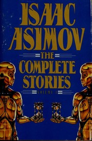 Front cover of The Complete Stories, Volume 1 by Isaac Asimov