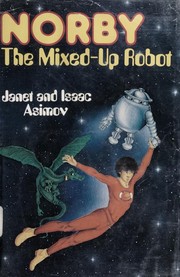 Front cover of Norby, the Mixed-up Robot by Janet Asimov