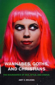 Front cover of Wannabes, Goths, and Christians by Amy C. Wilkins
