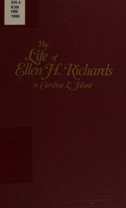 Cover of The life of Ellen H. Richards, 1842-1911 by Caroline Louisa Hunt