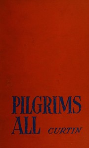 Front cover of Pilgrims all, collected by Mary McKenna Curtin by Curtin, Mary Alice McKenna, comp