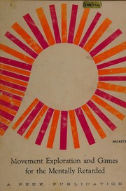 Front cover of Movement exploration and games for the mentally retarded by Layne C. Hackett