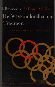 Front cover of The Western Intellectual Tradition from Leonardo to Hegel by Jacob Bronowski