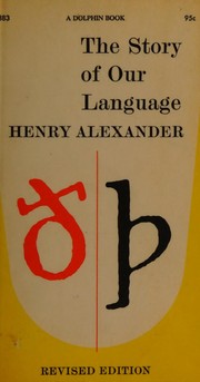 Cover of The story of our language by Henry Alexander