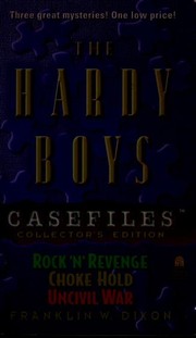 Front cover of The Hardy Boys Casefiles (Choke Hold / Rock 'n Revenge / Uncivil War) by Franklin W. Dixon
