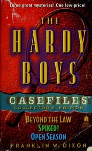 Front cover of The Hardy Boys Casefiles (Beyond the Law / Open Season / Spiked!) by Franklin W. Dixon