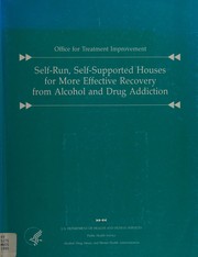 Cover of Self-run, self-supported houses for more effective recovery from alcohol and drug addiction by J. Paul Molloy