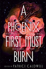 Front cover of A phoenix first must burn by Patrice Caldwell