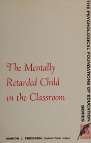 Front cover of The mentally retarded child in the classroom by Marion J. Erickson