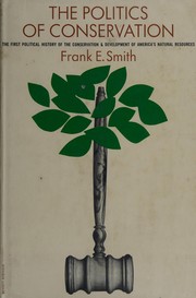 Front cover of The politics of conservation by Frank Ellis Smith