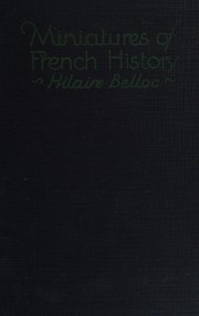 Front cover of Miniatures of French history by Hilaire Belloc