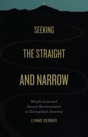 Front cover of Seeking the straight and narrow by Lynne Gerber