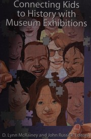Front cover of Connecting kids to history with museum exhibitions by D. Lynn McRainey