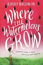 Front cover of Where the watermelons grow by Cindy Baldwin