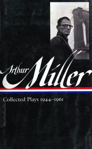 Front cover of Collected Plays 1944-1961 (All My Sons / Crucible / Death of a Salesman / Enemy of the People / Man Who Had All the Luck / Memory of Two Mondays / Misfits / View from the Bridge) by Arthur Miller